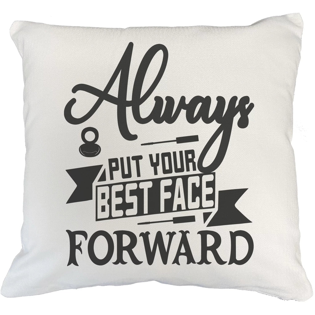Always Put Your Best Face Forward, Words of Wisdom - Beauty Themed Merch for Makeup Artist or Cosmetologist, Gift for Makeup Lovers, Pillow shield, White 20X20 IN