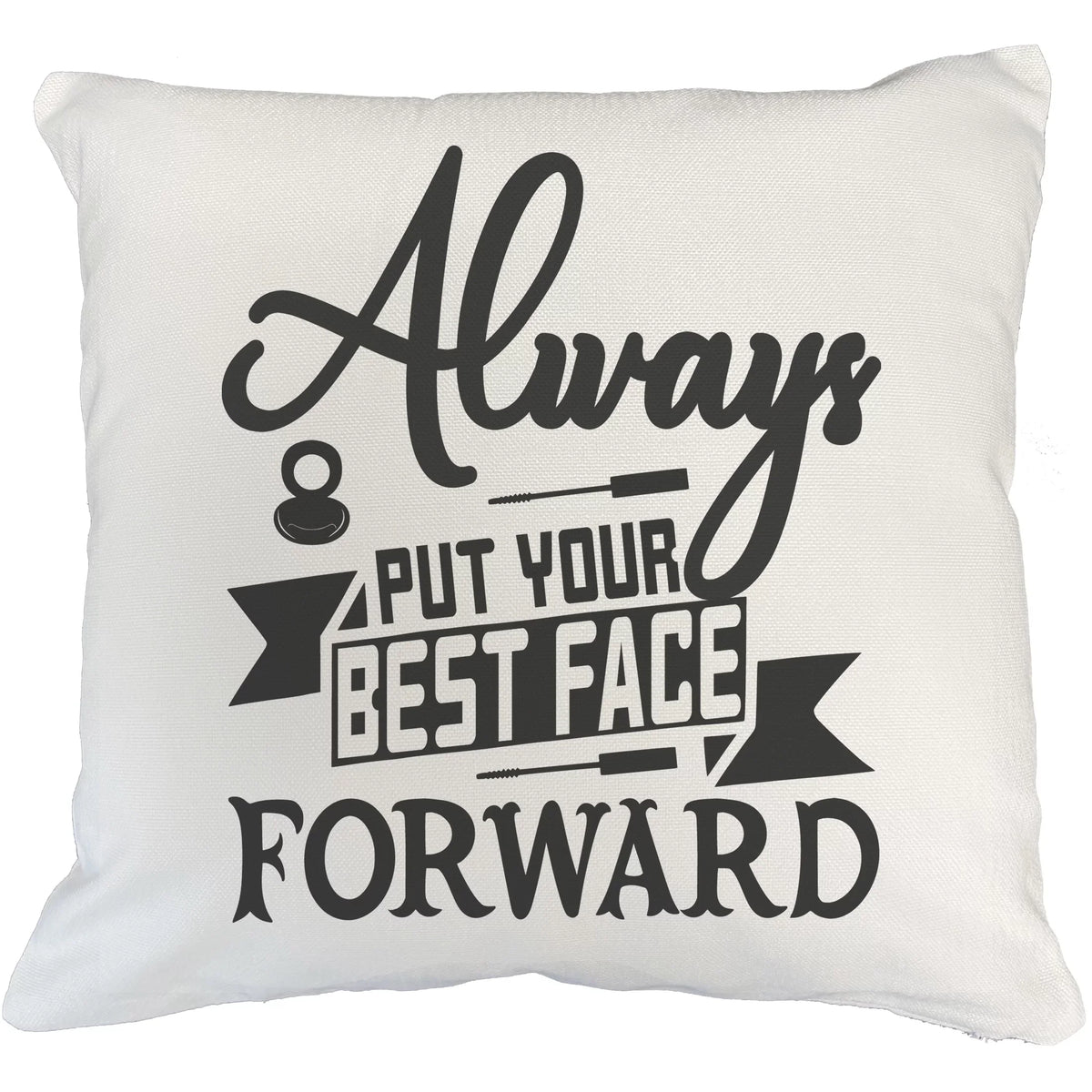 Always Put Your Best Face Forward, Words of Wisdom - Beauty Themed Merch for Makeup Artist or Cosmetologist, Gift for Makeup Lovers, Pillow shield, White 20X20 IN